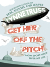 Get Her Off the Pitch! (eBook): How Sport Took Over My Life